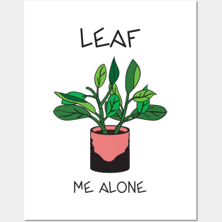 Leave / Leaf Me Alone Posters and Art